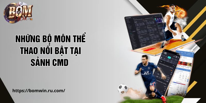 Những bộ môn thể thao nổi bật tại sảnh CMD 